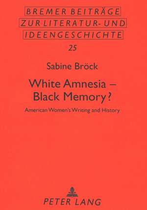 White Amnesia - Black Memory? de Sabine Bröck