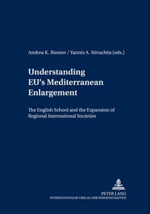 Understanding Eu's Mediterranean Enlargement de Andrea K. Riemer