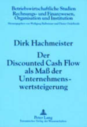 Der Discounted Cash Flow ALS Mass Der Unternehmenswertsteigerung: Kommunalrecht, Anstaltsrecht, Sachenrecht de Dirk Hachmeister