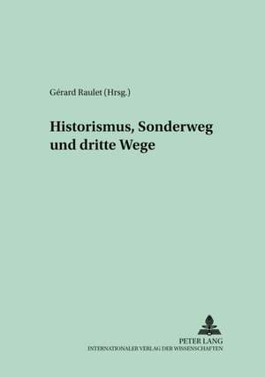 Historismus, Sonderweg Und Dritte Wege: Kultureller Machtkampf Um Die Arbeit Im Asturischen Kohlerevier de Gérard Raulet