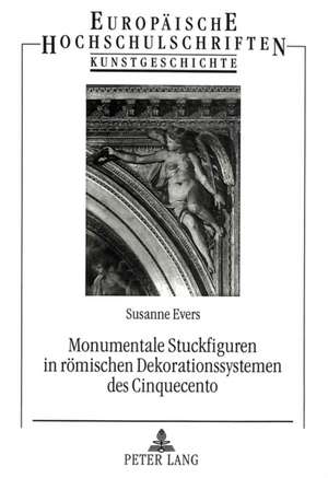 Monumentale Stuckfiguren in Roemischen Dekorationssystemen Des Cinquecento