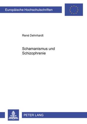 Schamanismus Und Schizophrenie: Eine Literatursoziologische Studie Am Beispiel Von Robert Menasse de René Dehnhardt