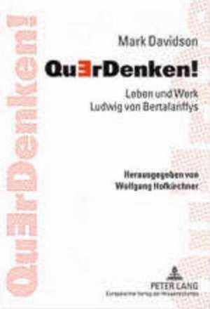 Querdenken!: Leben Und Werk Ludwig Von Bertalanffys de Mark Davidson