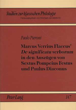 Marcus Verrius Flaccus' de Significatu Verborum in Den Auszuegen Von Sextus Pompeius Festus Und Paulus Diaconus: Einleitung Und Teilkommentar (154, 19 de Paolo Pieroni