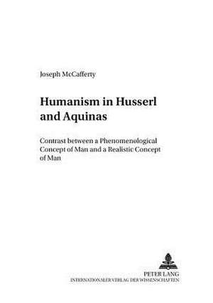 Humanism in Husserl and Aquinas de Joseph McCafferty