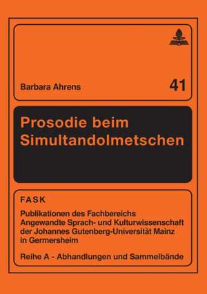 Prosodie Beim Simultandolmetschen: Komplexitaet Und Koordination in Industrie, Stadt Und Region de Barbara Ahrens