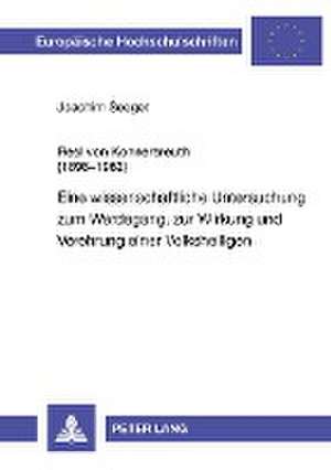 Resl Von Konnersreuth (1898-1962): Eine Wissenschaftliche Untersuchung Zum Werdegang, Zur Wirkung Und Verehrung Einer Volksheiligen de Joachim Seeger