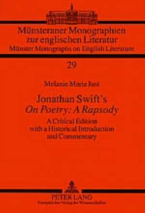 Jonathan Swift's on Poetry: A Critical Edition with a Historical Introduction and Commentary de Melanie Maria Just