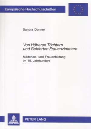 Von Hoeheren Toechtern Und Gelehrten Frauenzimmern de Sandra Donner