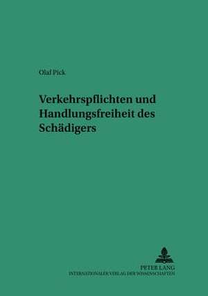 Verkehrspflichten Und Handlungsfreiheit Des Schaedigers de Pick, Olaf Daniel