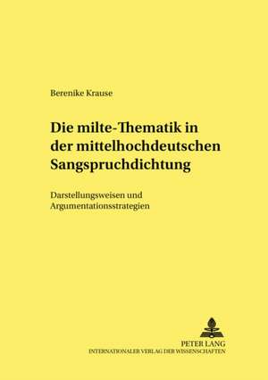 Die Milte-Thematik in Der Mittelhochdeutschen Sangspruchdichtung de Krause, Berenike