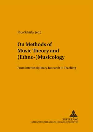 On Methods of Music Theory and (Ethno-) Musicology de Nico Schüler