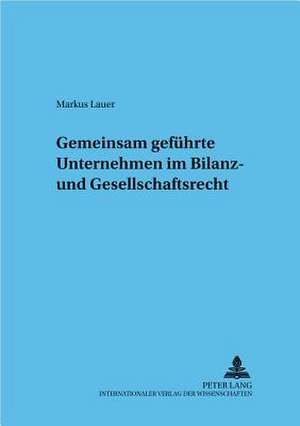 Gemeinsam Gefuehrte Unternehmen Im Bilanz- Und Gesellschaftsrecht: Das Beispiel Der Landenteignung in Zimbabwe de Markus Lauer