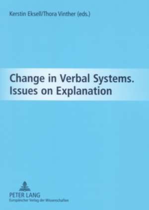 Change in Verbal Systems. Issues on Explanation: Struktur, Bedeutung, Referenz, Wirkung Und Funktion. Eine Typologie de Kerstin Eksell