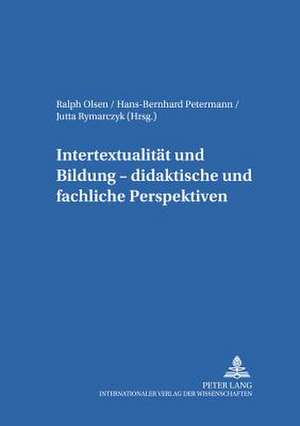 Intertextualitaet Und Bildung - Didaktische Und Fachliche Perspektiven: Ein Beitrag Zur Corporate Governance-Diskussion in Deutschland de Ralph Olsen