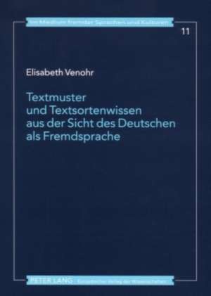 Textmuster Und Textsortenwissen Aus Der Sicht Des Deutschen ALS Fremdsprache: Textdidaktische Aspekte Ausgewaehlter Textsorten Im Vergleich Deutsch-Fr de Elisabeth Venohr