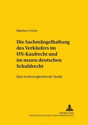 Die Sachmaengelhaftung Des Verkaeufers Im Un-Kaufrecht Und Im Neuen Deutschen Schuldrecht