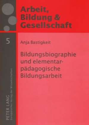 Bildungsbiographie Und Elementarpaedagogische Bildungsarbeit