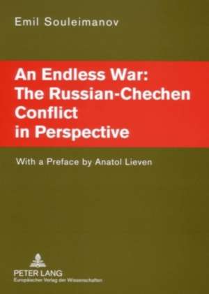 An Endless War: The Russian-Chechen Conflict in Perspective de Emil Souleimanov