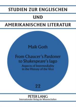 From Chaucer's Pardoner to Shakespeare's Iago de Maik Goth