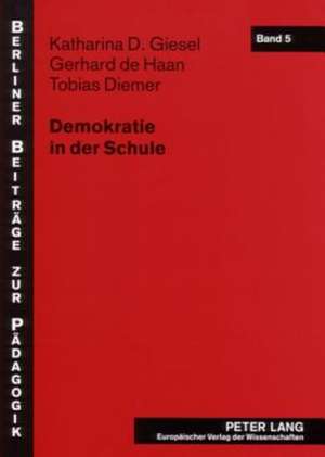 Demokratie in Der Schule: Fallstudien Zur Demokratiebezogenen Schulentwicklung ALS Innovationsprozess de Katharina D. Giesel