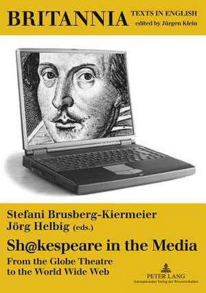 Sh@kespeare in the Media de Stefani Brusberg-Kiermeier