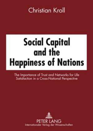 Social Capital and the Happiness of Nations de Christian Kroll