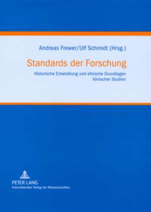 Standards Der Forschung: Historische Entwicklung Und Ethische Grundlagen Klinischer Studien de Andreas Frewer