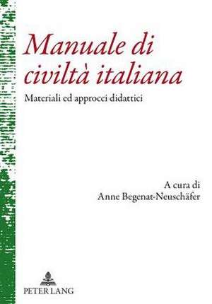 Manuale Di Civilta Italiana: Materiali Ed Approcci Didattici. Con La Collaborazione Di Christiane Eck, Guiseppe Messuti, Federico Navire E Melinda de Anne Begenat-Neuschäfer