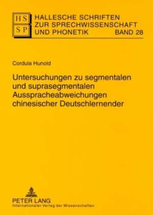 Untersuchungen Zu Segmentalen Und Suprasegmentalen Ausspracheabweichungen Chinesischer Deutschlernender: Eine Vergleichende Diskursanalytische Untersuchung Zu Den Spachenverordnungen Badenis Von 189 de Cordula Hunold