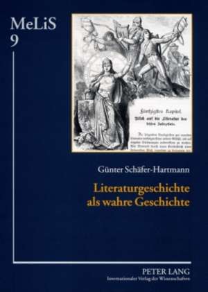 Literaturgeschichte ALS Wahre Geschichte: Mittelalterrezeption in Der Deutschen Literaturgeschichtsschreibung Des 19. Jahrhunderts Und Politische Inst de Günter Schäfer-Hartmann