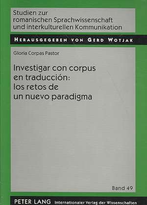 Investigar con corpus en traduccion: Los Retos De Un Nuevo Paradigma de Gloria Corpas Pastor