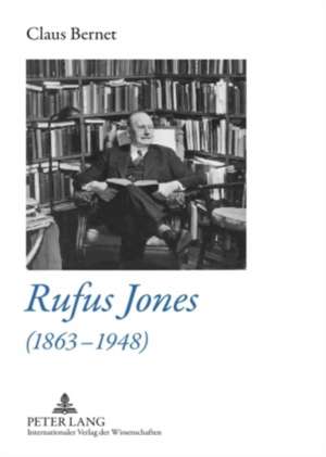 Rufus Jones (1863-1948) de Claus Bernet