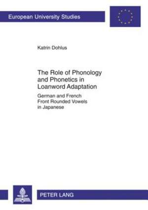 The Role of Phonology and Phonetics in Loanword Adaptation de Katrin Dohlus