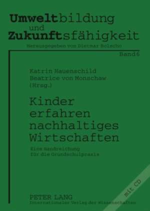 Kinder Erfahren Nachhaltiges Wirtschaften: Eine Handreichung Fuer Die Grundschulpraxis de Katrin Hauenschild