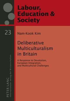 Deliberative Multiculturalism in Britain de Nam-Kook Kim