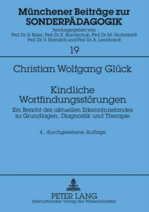 Kindliche Wortfindungsstoerungen: Ein Bericht Des Aktuellen Erkenntnisstandes Zu Grundlagen, Diagnostik Und Therapie de Christian Wolfgang Glück