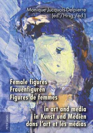 Female Figures in Art and Media. Frauenfiguren in Kunst Und Medien. Figures de Femmes Dans L'Art Et Les Medias: Wandlungen Einer Literarischen Konzeption Bei Friedrich Gottlieb Klopstock de Monique Jucquois-Delpierre