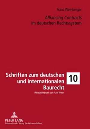 Alliancing Contracts Im Deutschen Rechtssystem: Der Insolvenzrechtliche Gleichbehandlungsgrundsatz Und Seine Durchbrechungen Zugunsten Oeffentlich-Rechtlicher Glaeubi de Franz Weinberger