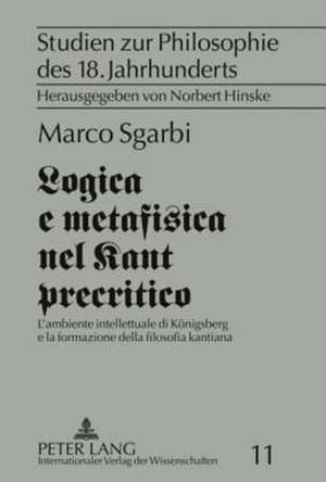 Logica E Metafisica Nel Kant Precritico de Marco Sgarbi