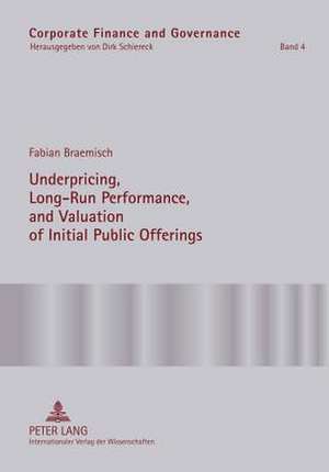 Underpricing, Long-Run Performance, and Valuation of Initial Public Offerings de Fabian Braemisch