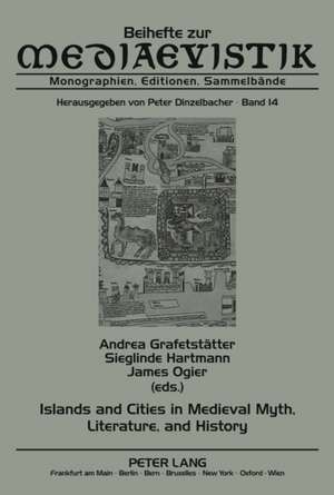 Islands and Cities in Medieval Myth, Literature, and History de Andrea Grafetstätter