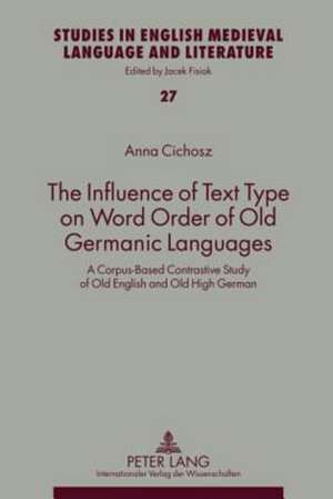 The Influence of Text Type on Word Order of Old Germanic Languages de Anna Cichosz