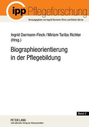 Biographieorientierung in Der Pflegebildung: Cultural-Political and Social-Educational Perspectives de Ingrid Darmann-Finck