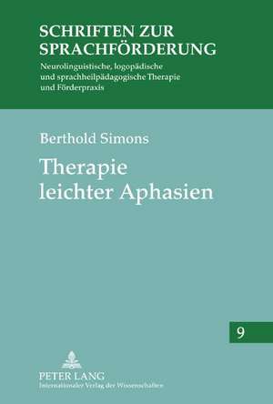 Therapie Leichter Aphasien: Materialien Fuer Die Sprachliche Rehabilitation de Berthold Simons