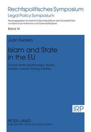 Islam and State in the Eu: Church-State Relationships, Reality of Islam, Imams Training Centres de Juan Ferreiro