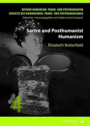 Sartre and Posthumanist Humanism de Elizabeth C. Butterfield