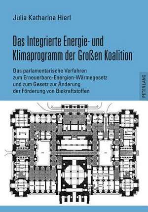 Das Integrierte Energie- Und Klimaprogramm Der Groen Koalition de Hierl, Julia