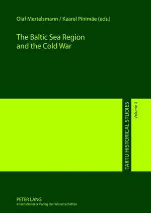 The Baltic Sea Region and the Cold War de Olaf Mertelsmann