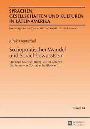 Soziopolitischer Wandel Und Sprachbewusstsein: Quechua-Spanisch-Bilinguale Im Urbanen Grossraum Von Cochabamba (Bolivien) de Jurek Hentschel